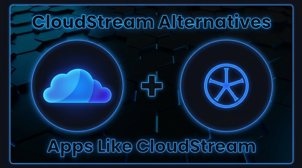 Best CloudStream Alternatives (2026)